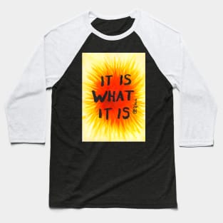 It is what it is Baseball T-Shirt